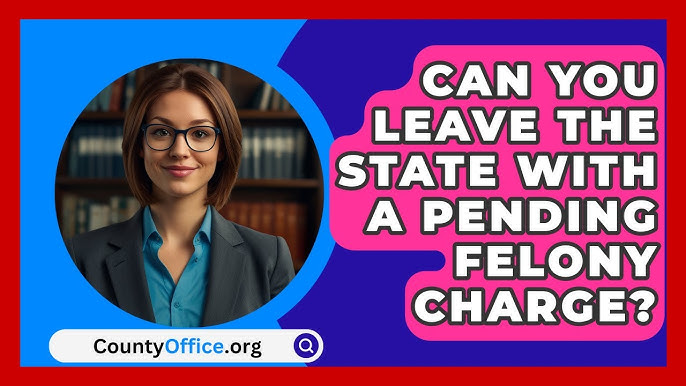 Can You Travel With A Pending Felony Charge