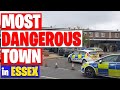 The Most Dangerous Town in Essex! Worst Town in Essex!
