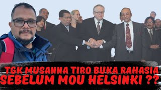 TGK TIRO, BUKA RAHASIA SEBELUM MoU HELSINKI DI TANDA TANGAN ‼️