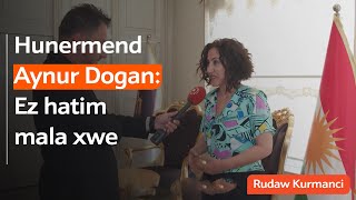 Aynur Dogan: Ez hatim mala xwe. Hemû tişt bi zimanê te, bi çanda te ye