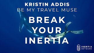 #8 Kristin Addis - Hitchhiking, Humpbacks and Escaping Golden Handcuffs - Break Your Inertia Podcast
