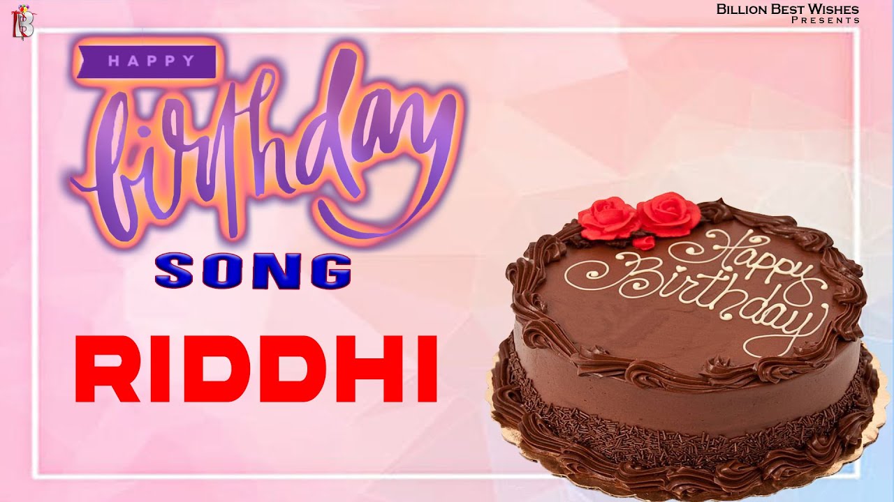 Happy Birthday Riddhi   Happy Birthday Video Song For Riddhi