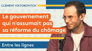 Clément Viktorovitch : le gouvernement qui n’assumait pas sa réforme du chômage