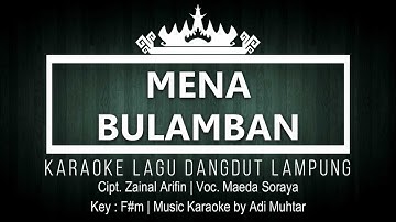Mena Bulamban - Karaoke No Vocal - Lagu Lampung - Voc. Maeda Soraya - Cipt. Zainal Arifin Key : F#m