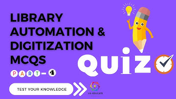 Library Automation and Digitization Quiz-4