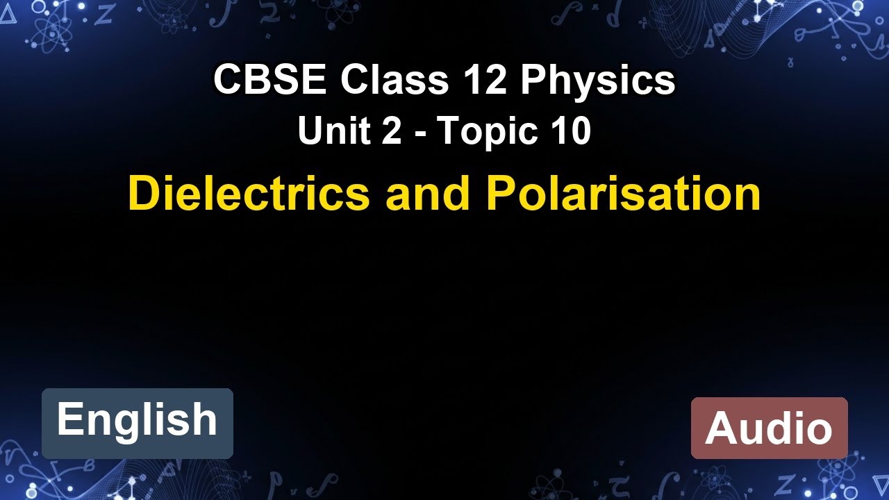 Unit 2 – Dielectrics and Polarisation | CBSE 12th Physics (English) | The 5-Minute Teacher