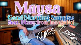 Maysa - Good Morning Sunrise (feat. Bluey from Incognito)【Bass Covers, day-745】　ベース・カバー演奏