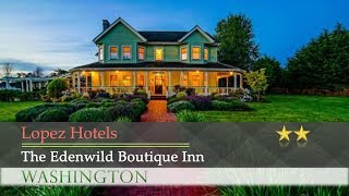 The Edenwild Boutique Inn - Lopez Hotels, Washington