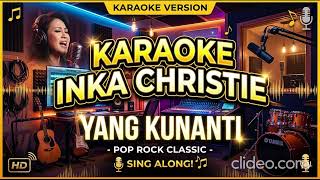 INKA CHRISTIE - YANG KUNANTI (KARAOKE VERSION BY KAPAYA PROJECT) AUDIO JERNIH KUALITAS TINGGI screenshot 5