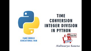 #11 - Time Conversion - Integer Division - Modulo Division - Python Programming
