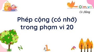 Phép cộng (có nhớ) trong phạm vi 20 - Toán lớp 2 (Cánh diều) [OLM.VN]