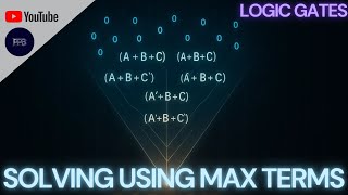 Solving Truth Tables Using Max Terms: A Step-by-Step Guide | Logic Gates Series | 19th Video
