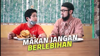 Adab Muslim: Makan Jangan Berlebihan - Ustadz Dzahabie Basulthana