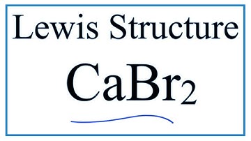 How to Draw the Lewis Dot Structure for CaBr2: Calcium bromide