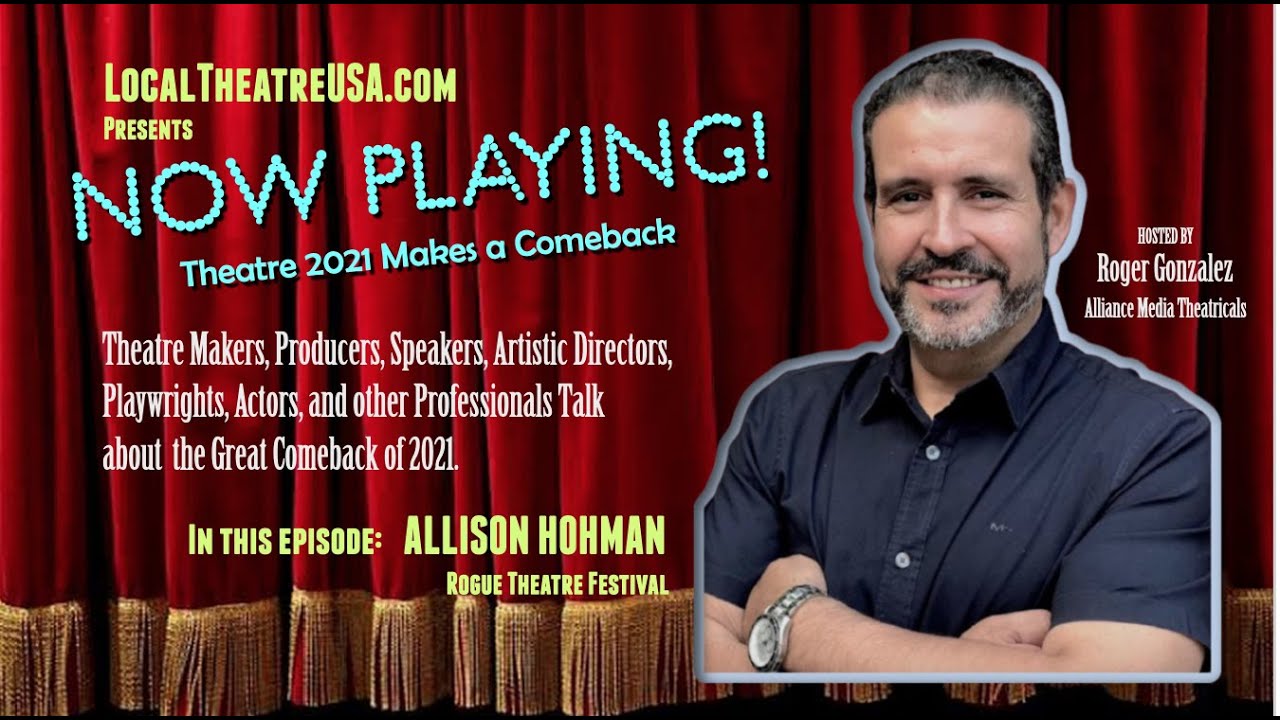 NOW PLAYING: Allison Hohman of The Rogue Theater Festival. (Episode 1)