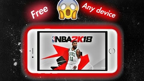 HOW TO GET NBA 2K18 FREE!!ON ANY DEVICE!!!