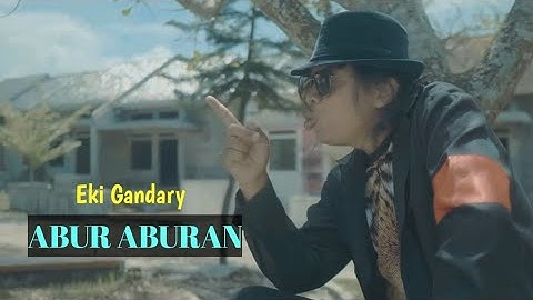 EKI GANDARY - ABUR ABURAN (OFFICIAL MUSIC VIDEO) PUTRA GALUNGGUNG MUSIC