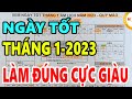 Xem Ngày Tốt Tháng 1 Âm Lịch Năm 2023, Xuất Hành, Khai Trương, Cưới Hỏi, Động Thổ, Cầu Phúc, Cầu Tài
