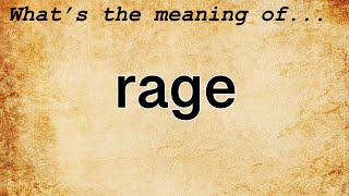 Rage Meaning : Definition of Rage