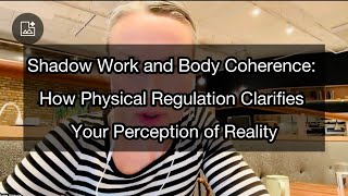 Shadow Work and Body Coherence: How Physical Regulation Clarifies Your Perception of Reality! 