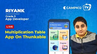 Camp K12 Ep 29: Watch our Super Coder Riyank, Grade 5, Code a Multiplication Table App LIVE