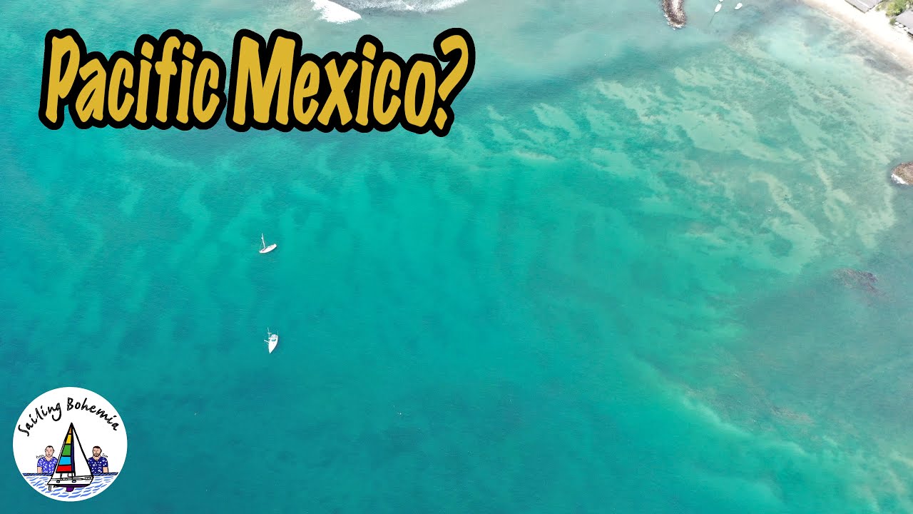 Is this Pacific Mexico?! Sailing Bohemia Ep.70