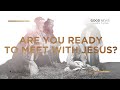 Are You Ready to Meet with Jesus? - Eugene Kyyan