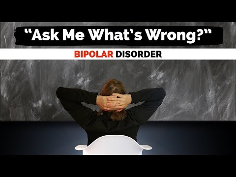 BIPOLAR DISORDER HELP: What&rsquo;s Wrong With "WHAT&rsquo;S WRONG?"