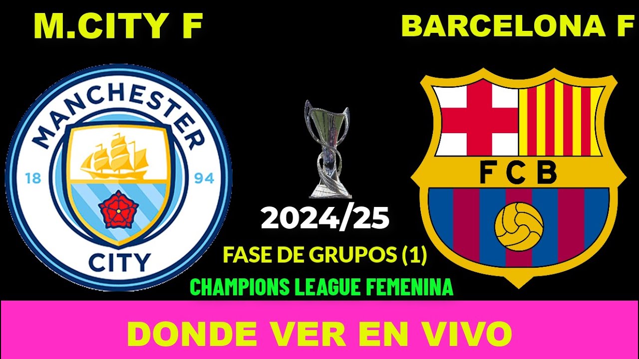 MANCHESTER CITY VS BARCELONA FEMENINO DÓNDE VER EN VIVO FECHA HORA ...