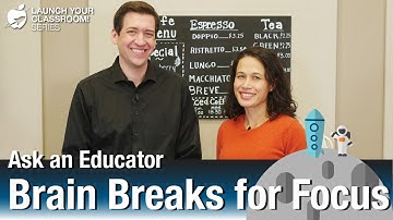 Brain Breaks for Focus - Ask an Educator