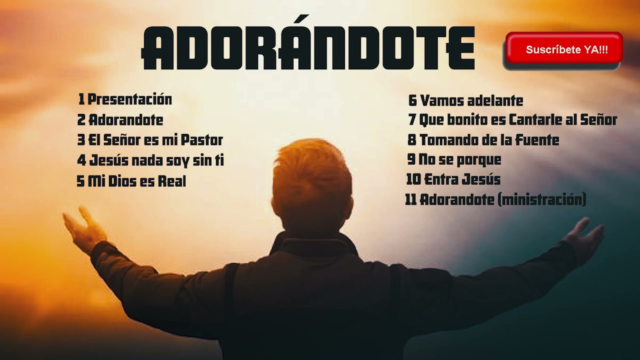 ADORÁNDOTE - ALABANZA Y ADORACIÓN