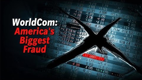 WorldCom - The Biggest Accounting Fraud in US History
