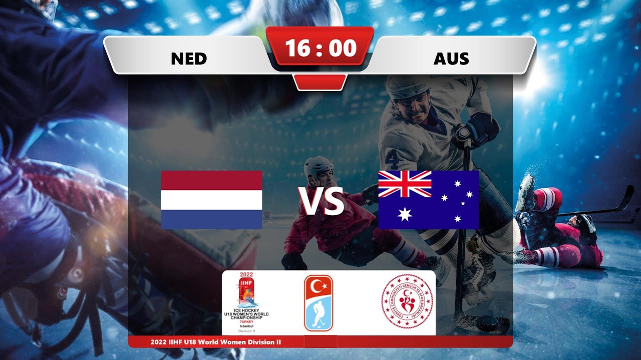 NED - AUS 2022 IIHF Ice Hockey U18 Womens World Championship Division II Zeytinburnu Ice Rink