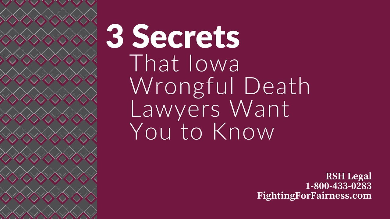 3 Secrets to a Successful Claim that Iowa Wrongful Death Lawyers Want You to Know