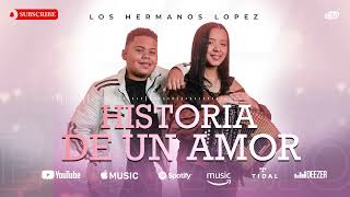 Miniatura de vídeo de "Los Hermanos López - Historia De Un Amor (2023)"