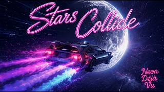 Neon Déjà Vu - Stars Collide | Uplifting Cinematic Dreamwave / Synthwave Anthem