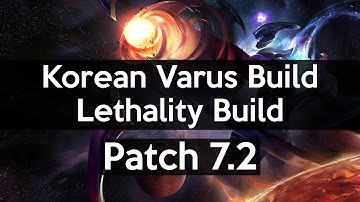 Patch 7.2 Korean Varus build - Varus Lethality build
