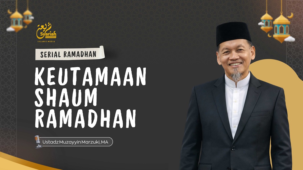 Keutamaan Shaum Ramadhan | Ustadz Muzayyin Marzuki, MA
