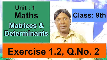 Matrices & Determinants Exercise 1.2 (Q.No. 2) Maths, Unit: 1,Class: 9th by Leaders  Knowledge Hub.