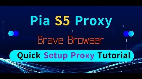 Pia S5 Proxy and Brave Private Web Browser User Guide! Get 50 million socks #residential #ips #brave