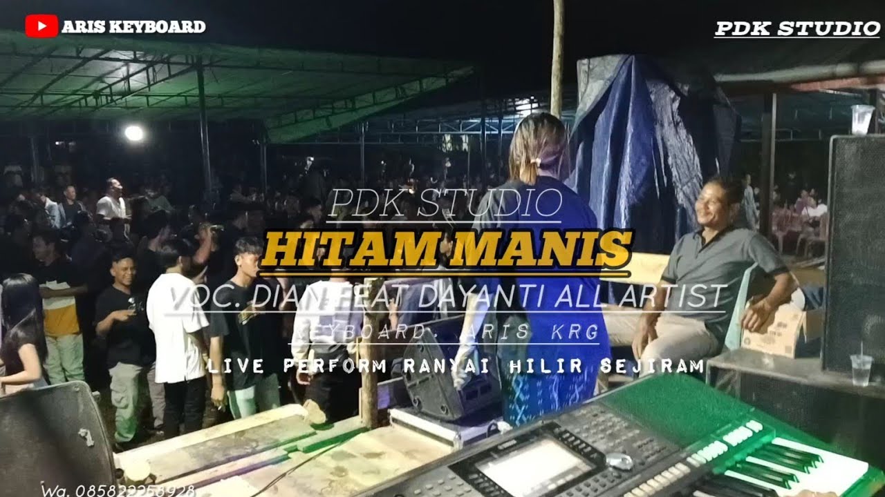 HITAM MANIS || DIAN FEAT ALL ARTIST PDK STUDIO || LIVE PERFORM RANYAI HILIR SEJIRAM