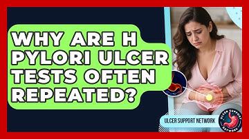 Why Are H Pylori Ulcer Tests Often Repeated? - Ulcer Support Network