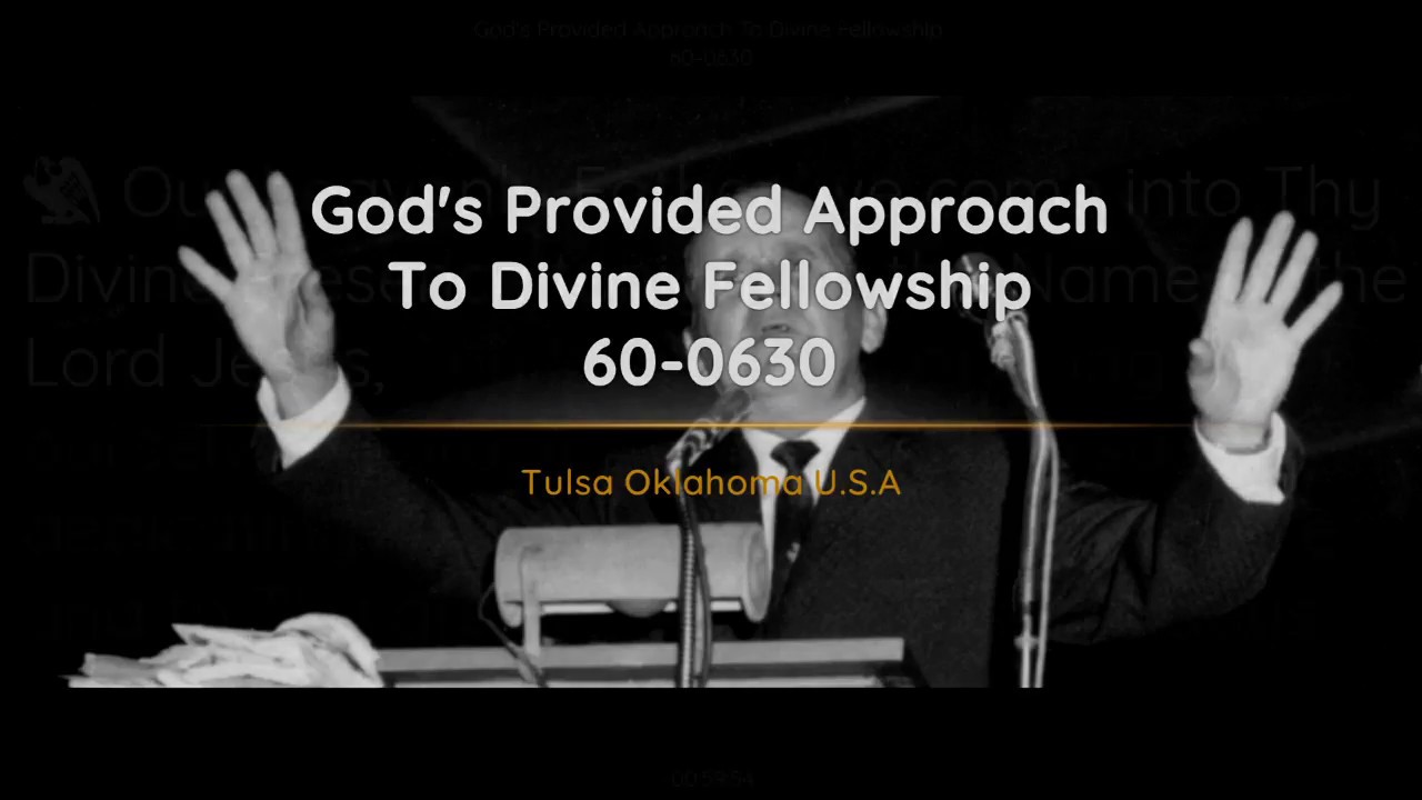 60-0630 Gods Provided Approach To Divine Fellowship | William Branham