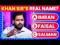 Khan Sir Quiz 🇮🇳📚 | How Well Do You Know Khan Sir? | Ultimate GK Challenge