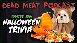 Halloween Trivia (Dead Meat Podcast Ep. 196)