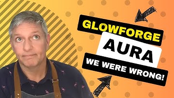 Glowforge Aura Part 4: We Were Wrong! #glowforgeaura
