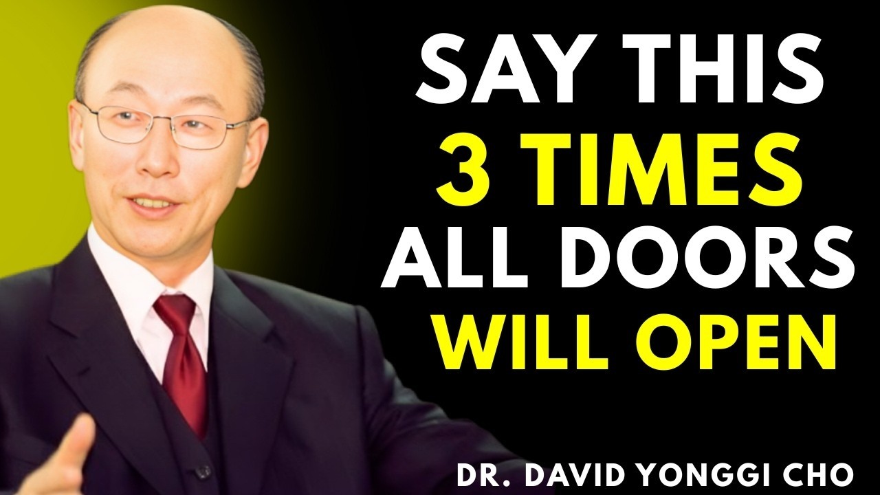 Say This 3 Times — God Will Open Doors You Never Expected | Dr. David Yonggi Cho
