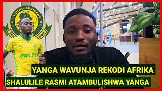 SHALULILE ATAMBULISHWA RASMI YANGA, HAIJAWAHI KUTOKEA MCHEZAJI MKUBWA AFRIKA YANGA YAVUNJA REKODI