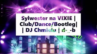 Styczeń 🎶🎶🎶2020🎶🎶🎶na VIXIE🔥 |Club/Dance/Bootleg| | DJ Chmielu | 🎧d-_-b🎧