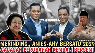 PARA TOKOH KETAR-KETIR,, ANIES-AHY BERSATU PILPRES 2029? GAGASAN PERUBAHAN KEMBALI BANGKIT?